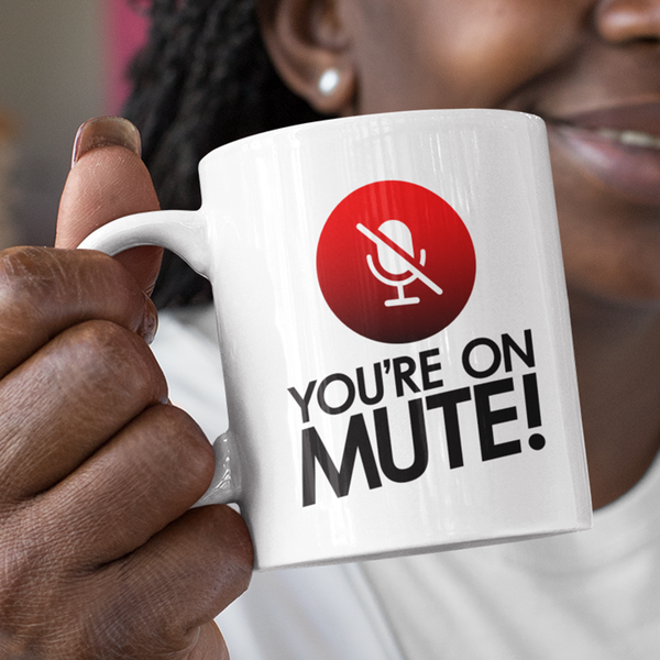 You're on Mute